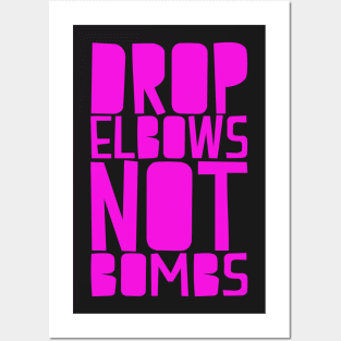 DROP ELBOWS NOT BOMBS Posters and Art